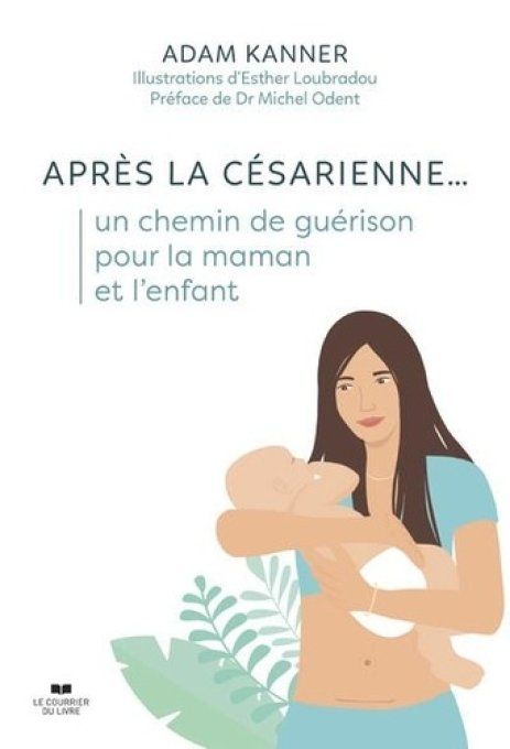 KANNER Adam Après la césarienne... un chemin de guérison pour la maman et l'enfant