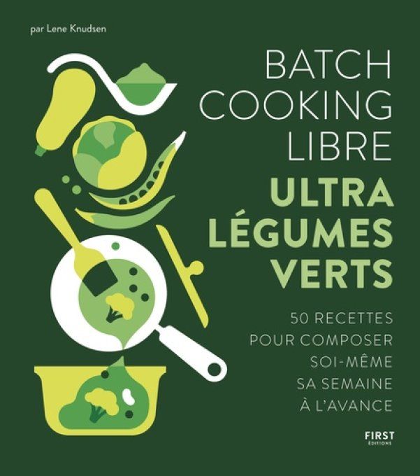 KNUDSEN  Lene  Batch cooking libre. Ultra légumes verts