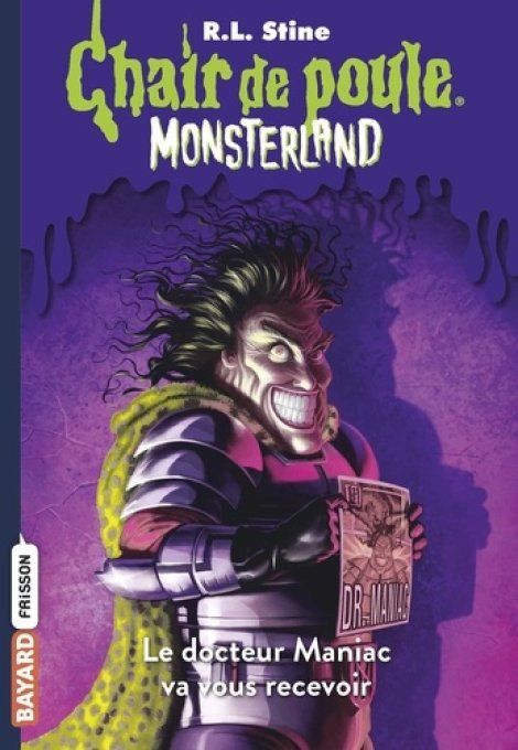 Chair de poule. Monsterland. Le docteur Maniac va vous recevoir