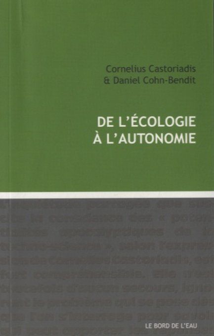 CASTORIADIS et COHN-BENDIT De l'écologie à l'autonomie