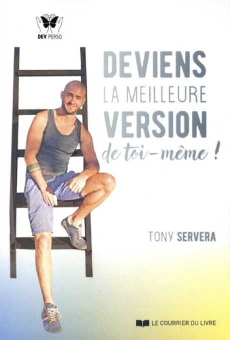 SERVERA Tony  Deviens la meilleure version de toi-même !