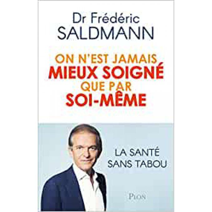 Dr Frédéric SALDMANN On n'est jamais mieux soigné que par soi-même