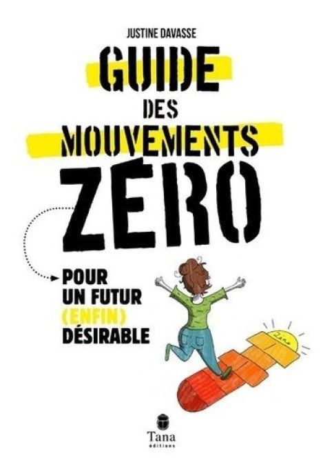 DAVASSE Justine Guide des mouvements zéro. Pour un futur (enfin) désirable