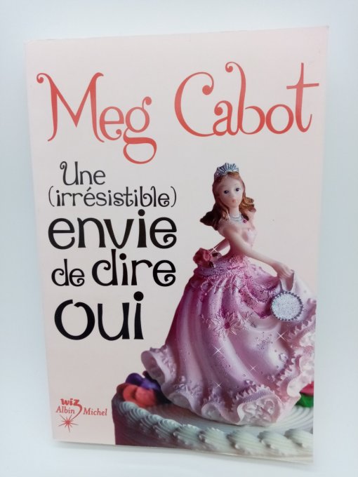 CABOT Meg   Une (irrésistible) envie de dire OUI