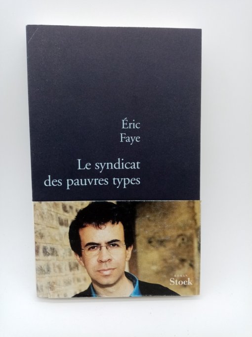 FAYE Éric  Le syndicat des pauvres types