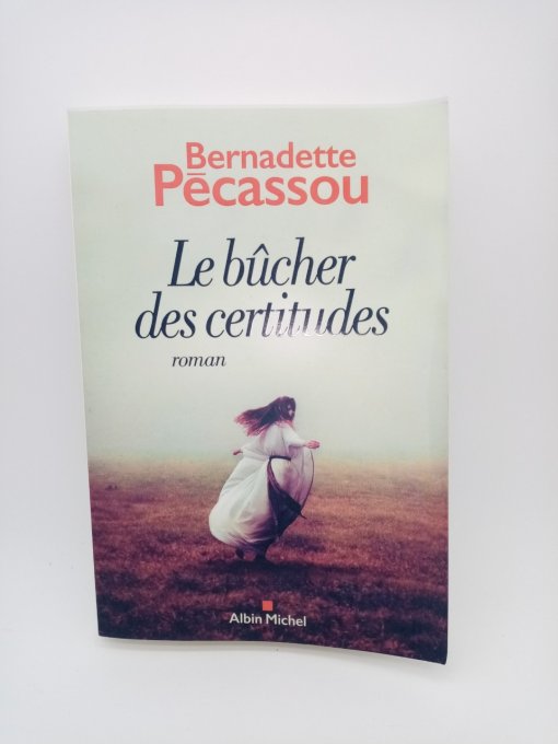 PECASSOU Bernadette , Le bûcher des certitudes