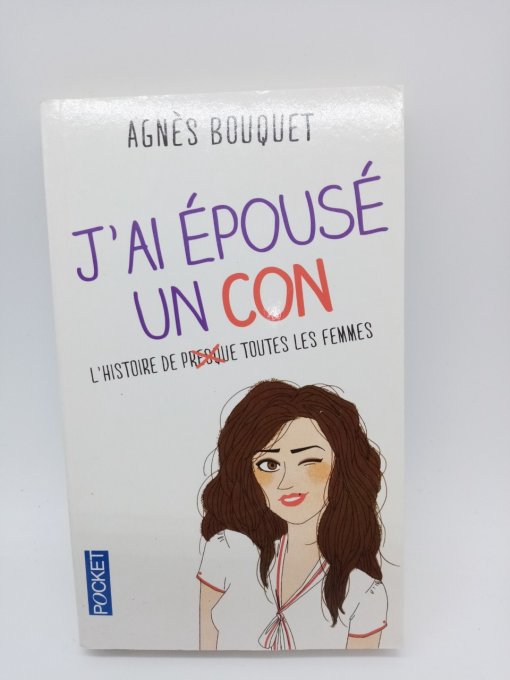 BOUQUET Agnès   J'ai épousé un con