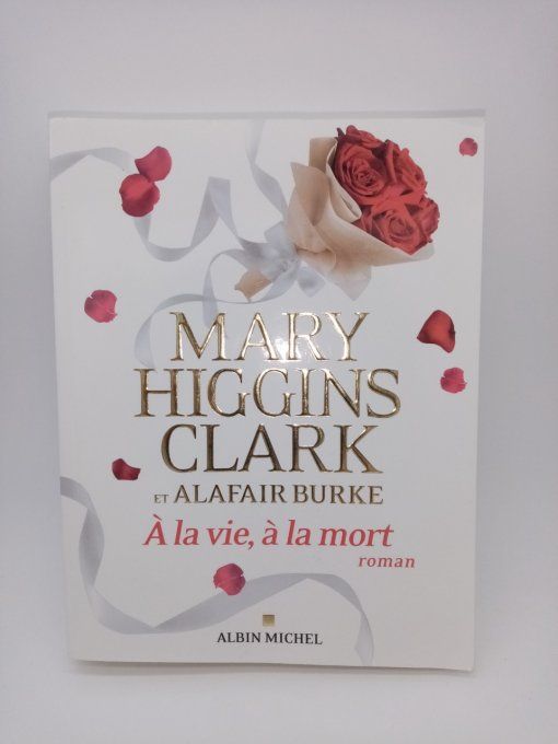 HIGGINS CLARK Mary , à la vie, à la mort