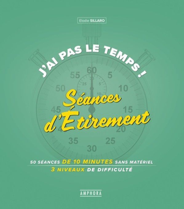 SILLARO Elodie  J'ai pas le temps ! Séances d'étirement