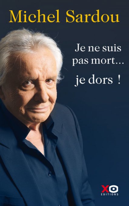 SARDOU Michel Je ne suis pas mort...je dors !