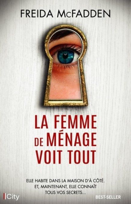 Freida McFADDEN, La femme de ménage voit tout