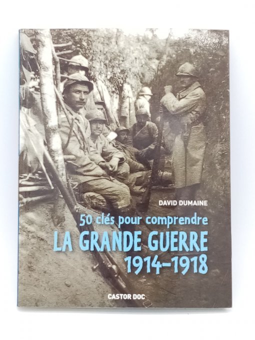 DUMAINE David  50 clés pour comprendre la grande guerre 1914-1918