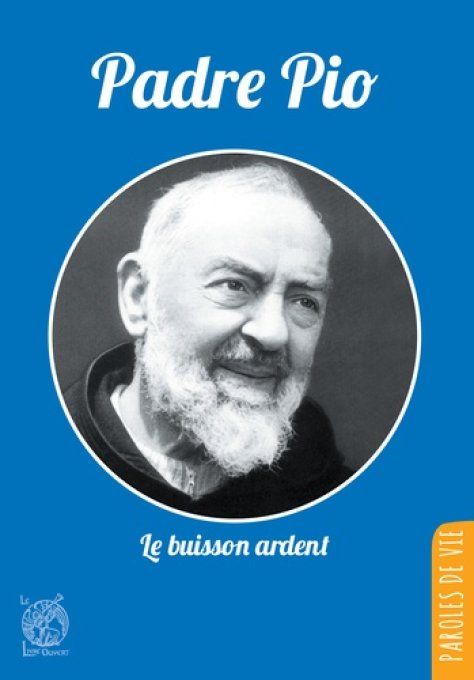Padre Pio. Le buisson ardent