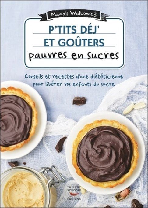 WALKOWICZ Magali P'tits déj' et goûters pauvres en sucre. 60 recettes ultra-simples