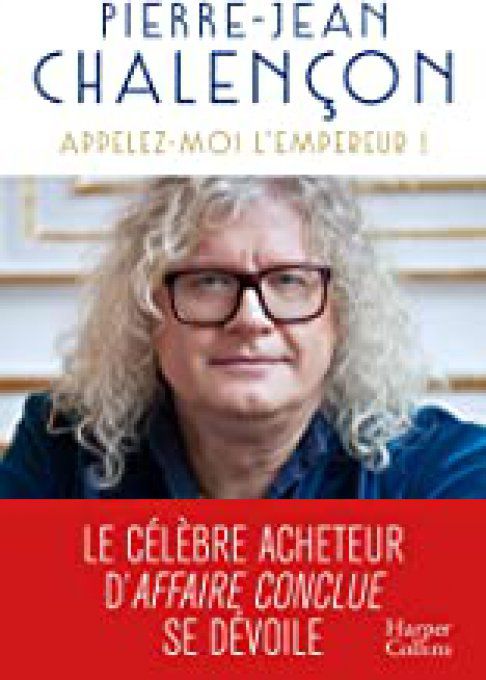 CHALENCON Pierre-Jean  Appelez-moi l'Empereur