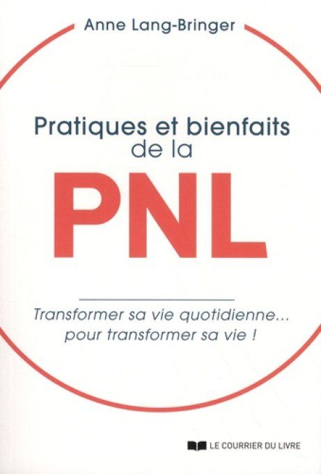 LANG-BRINGER  Anne  Pratiques et bienfaits de la PNL. 