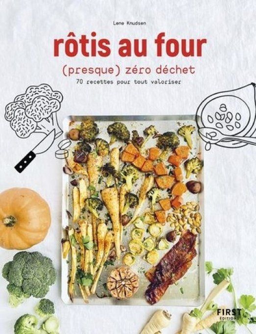 KNUDSEN Lene  Rôtis au four (presque) zéro déchet. 70 recettes pour tout valoriser