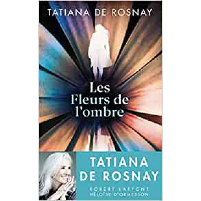 DE ROSNAY  Tatania Les fleurs de l'ombre  