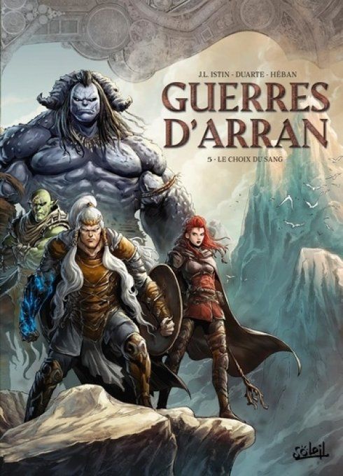 Les Terres d'Arran : Guerres d'Arran Tome 5 : Le choix du sang ISTIN Jean-Luc (Scénariste), DUARTE K